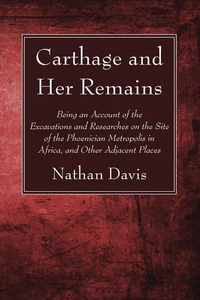 Abbildung von: Carthage and Her Remains - Wipf and Stock Publishers
