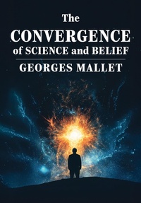 Abbildung von: The Convergence of Science and Belief - Academica Press