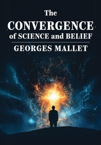 Abbildung von: The Convergence of Science and Belief - Academica Press