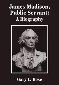 Abbildung von: James Madison, Public Servant - Academica Press