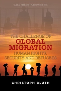 Bild vergrößern Bild: The Challenge of Global Migration - Human Rights, Security and Refugees - Xlibris UK