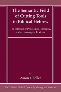 Cover of  The Semantic Field of Cutting Tools in Biblical Hebrew - Wipf and Stock Publishers