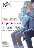 Cover: You Were Experienced, I Was Not: Our Dating Story 4th Date (Light Novel) - J-Novel Club