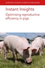 Cover: Instant Insights: Optimising Reproductive Efficiency in Pigs - Burleigh Dodds Science Publishing Limited