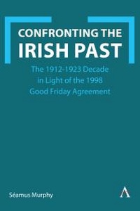 Enlarge image Cover: Confronting the Irish Past - Anthem Press