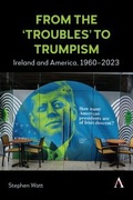 Cover: From the 'Troubles' to Trumpism - Anthem Press