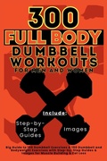 Cover: 300 Full Body Dumbbell Workouts Book for Men and Women - Aria Capri International Inc.