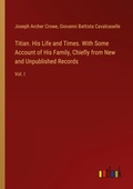 Cover: Titian. His Life and Times. With Some Account of His Family, Chiefly from New and Unpublished Records - Outlook Verlag