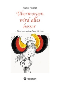 Enlarge image Cover: Übermorgen wird alles besser - tredition