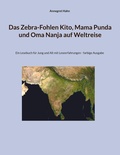 Cover: Das Zebra-Fohlen Kito, Mama Punda und Oma Nanja auf Weltreise - BoD - Books on Demand