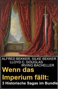 Cover: Wenn das Imperium f&auml;llt: 3 Historische Sagas im Bundle - Uksak E-Books