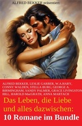 Cover: Das Leben, die Liebe und alles dazwischen: 10 Romane im Bundle - Uksak E-Books