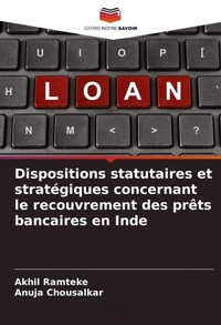 Abbildung von: Dispositions statutaires et strategiques concernant le recouvrement des prets bancaires en Inde - Editions Notre Savoir