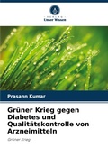 Cover: Gruener Krieg gegen Diabetes und Qualitaetskontrolle von Arzneimitteln - Verlag Unser Wissen