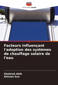 Cover: Facteurs influencant l'adoption des systemes de chauffage solaire de l'eau - Editions Notre Savoir