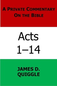 Abbildung von: A Private Commentary on the Bible: Acts 1-14 - James D. Quiggle