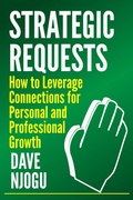 Cover: Strategic Requests: How to Leverage Connections for Personal and Professional Growth - Babazuri Creative Firm
