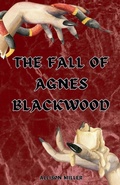 Cover: The Fall of Agnes Blackwood - Allison Miller