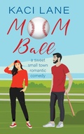 Cover: Mom Ball - Kaci Lane Creations, LLC