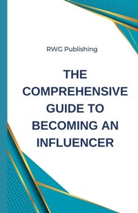 Abbildung von: The Comprehensive Guide to Becoming an Influencer - Revival Waves of Glory Ministries