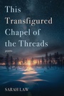 Cover: This Transfigured Chapel of the Threads - Wipf and Stock Publishers