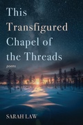 Cover: This Transfigured Chapel of the Threads - Wipf and Stock Publishers
