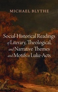 Cover: Social-Historical Readings of Literary, Theological, and Narrative Themes and Motifs in Luke-Acts - Wipf & Stock Publishers