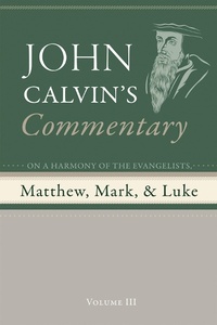 Abbildung von: Commentary on a Harmony of the Evangelists, Matthew, Mark, and Luke, Volume 3 - Wipf and Stock Publishers
