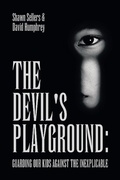 Cover: The Devil's Playground: Guarding our Kids Against The Inexplicable - AUTHORHOUSE