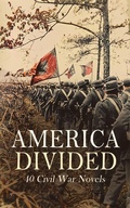 Cover: America Divided: 40 Civil War Novels - e-artnow