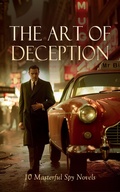 Cover: The Art of Deception: 10 Masterful Spy Novels - e-artnow
