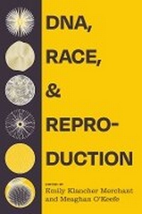 Abbildung von: DNA, Race, and Reproduction - University of California Press
