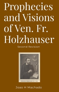 Abbildung von: Prophecies and Visions of Ven. Fr. Holzhauser - Lulu.com