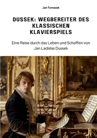 Abbildung von: Dussek: Wegbereiter des klassischen Klavierspiels - tredition