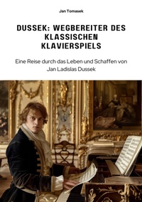Abbildung von: Dussek: Wegbereiter des klassischen Klavierspiels - tredition