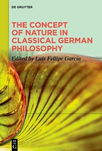 Abbildung von: The Concept of Nature in Classical German Philosophy - De Gruyter