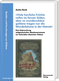 Abbildung von: »Viele herrliche Früchte reifen im fernen Süden, aber so wunderschöne goldene tragen nur die Wunderbäume in der Heimat«. Eine Untersuchung zeitgenössischer Abenteuerromane zur kolonialen deutschen Südsee - Harrassowitz Verlag