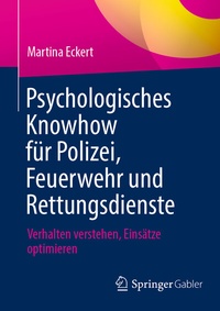 Abbildung von: Psychologisches Knowhow für Polizei, Feuerwehr und Rettungsdienste - Springer Gabler