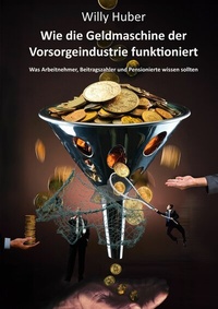 Abbildung von: Wie die Geldmaschine der Vorsorgeindustrie funktioniert - BoD - Books on Demand