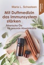 Bild: Mit Duftmedizin das Immunsystem st&auml;rken - Crotona Verlag