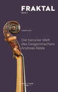 Cover: Die barocke Welt des Geigenmachers Andreas Resle - Hollitzer Wissenschaftsverlag