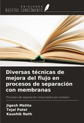 Cover: Diversas t&eacute;cnicas de mejora del flujo en procesos de separaci&oacute;n con membranas - Ediciones Nuestro Conocimiento