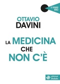 Cover: La medicina che non c'&egrave; - Edizioni Dedalo