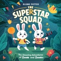 Cover: The Superstar Squad: The Amazing Adventures of Zoom and Zooma - The Children Book Hub