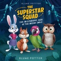 Cover: The Superstar Squad: The Mysterious Case of the Missing Smile - The Children Book Hub