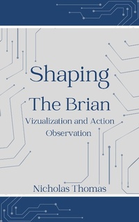 Enlarge image Cover: Shaping The Brain - Nicholas Thomas