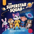 Cover: The Superstar Squad : The Superstar Squad's Outer Space Odyssey - The Children Book Hub