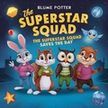 Cover: The Superstar Squad: The Superstar Squad Saves the Day - The Children Book Hub