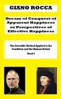 Cover: Dream of Conquest of Apparent Happiness or Perspectives of Effective Happiness (The Scientific Method Applied to the Condition and the Human Nature, #1) - Giano Rocca