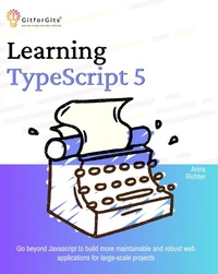 Enlarge image Cover: Learning TypeScript 5 - GitforGits